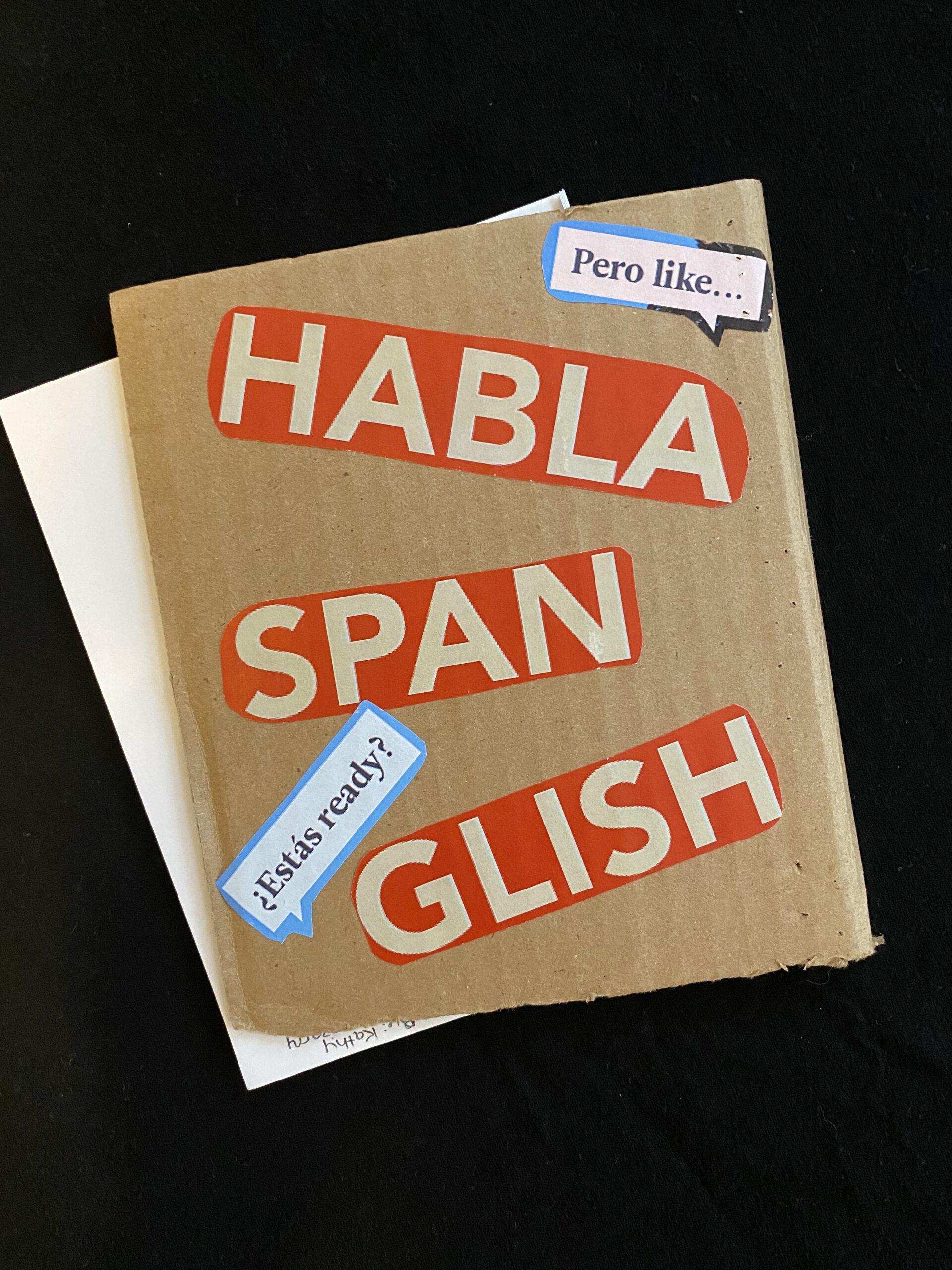 cartonera book cover with collage text that reads "Habla Spanglish" with word bubbles that say "Pero like..estas ready?"